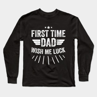 First Time dad wish me luck Long Sleeve T-Shirt